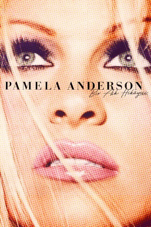 Pamela Anderson: Bir Aşk Hikâyesi